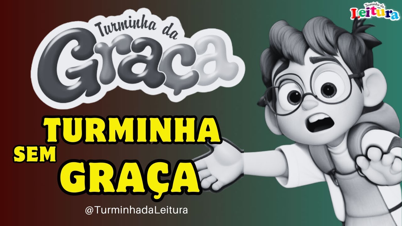 Turminha da Graça em TURMINHA SEM GRAÇA I Turminha da Leitura