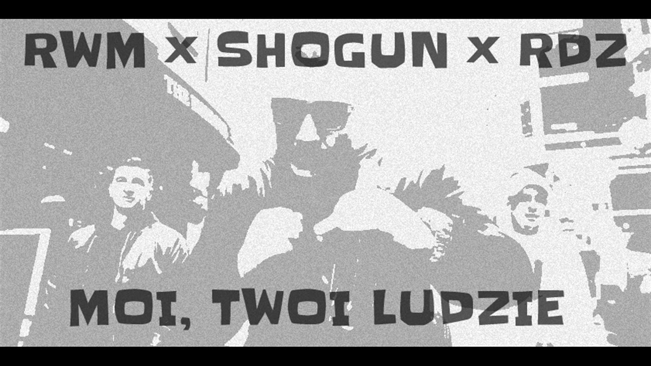 RWM x SHOGUN x RDZ - Twoi, Moi Ludzie ( prod. DNA )