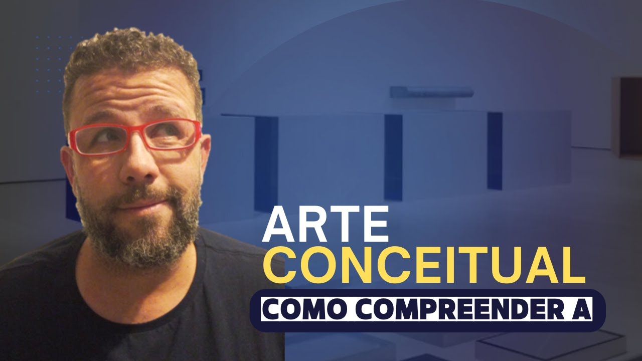 Como compreender a ARTE CONCEITUAL?