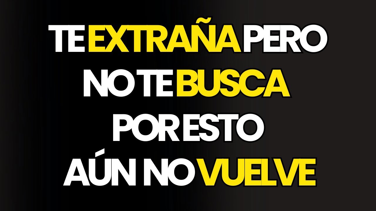 Si TE EXTRAÑA pero NO TE BUSCA, Esto es lo que REALMENTE Sucede…