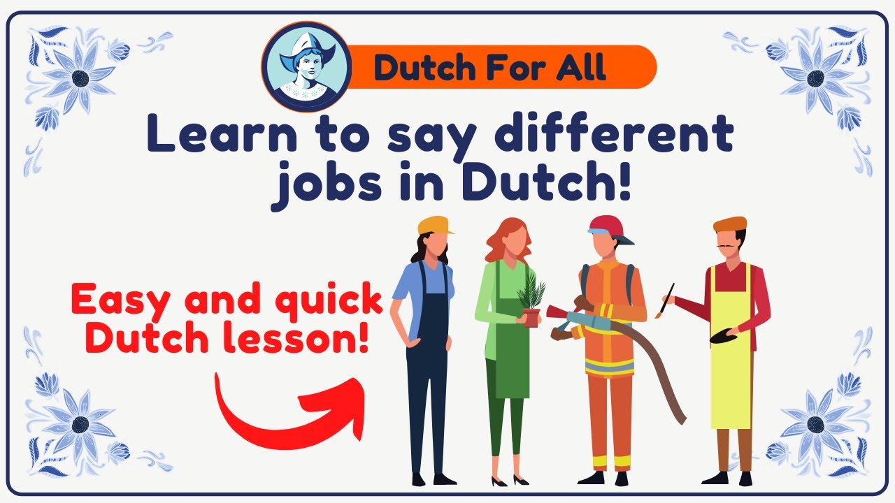Learn To Say Different Jobs In Dutch! | Dutch Classes For Beginners | Dutch For All