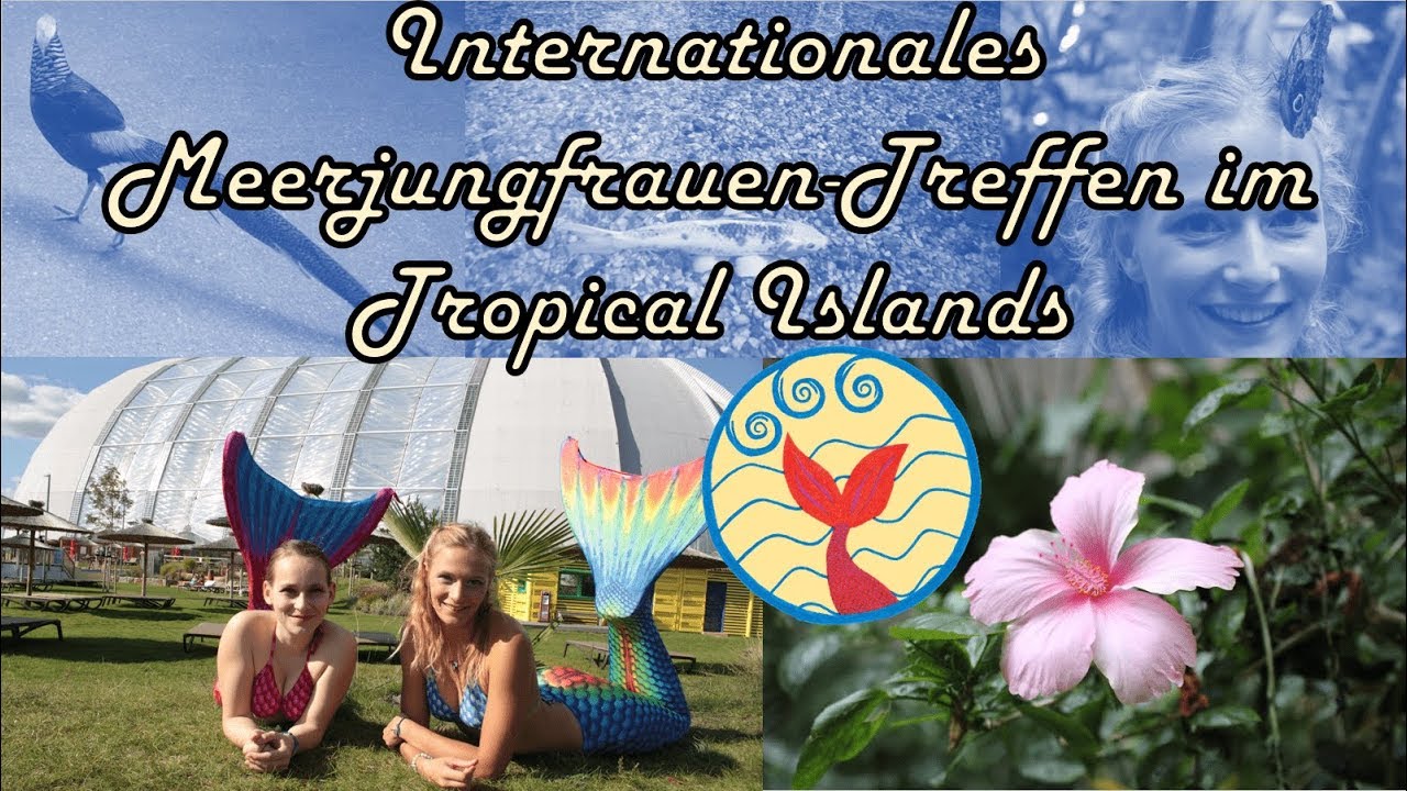 Internationales Meerjungfrauen-Treffen im Tropical Islands