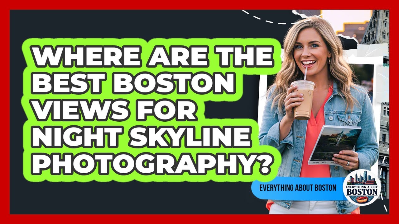Where Are The Best Boston Views For Night Skyline Photography? - Everything About Boston