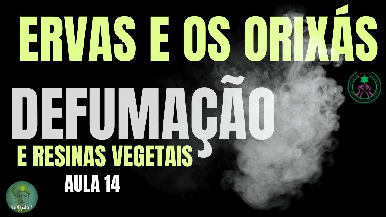 DEFUMAÇÃO E RESINAS VEGETAIS CURSO ERVAS E OS ORIXÁS