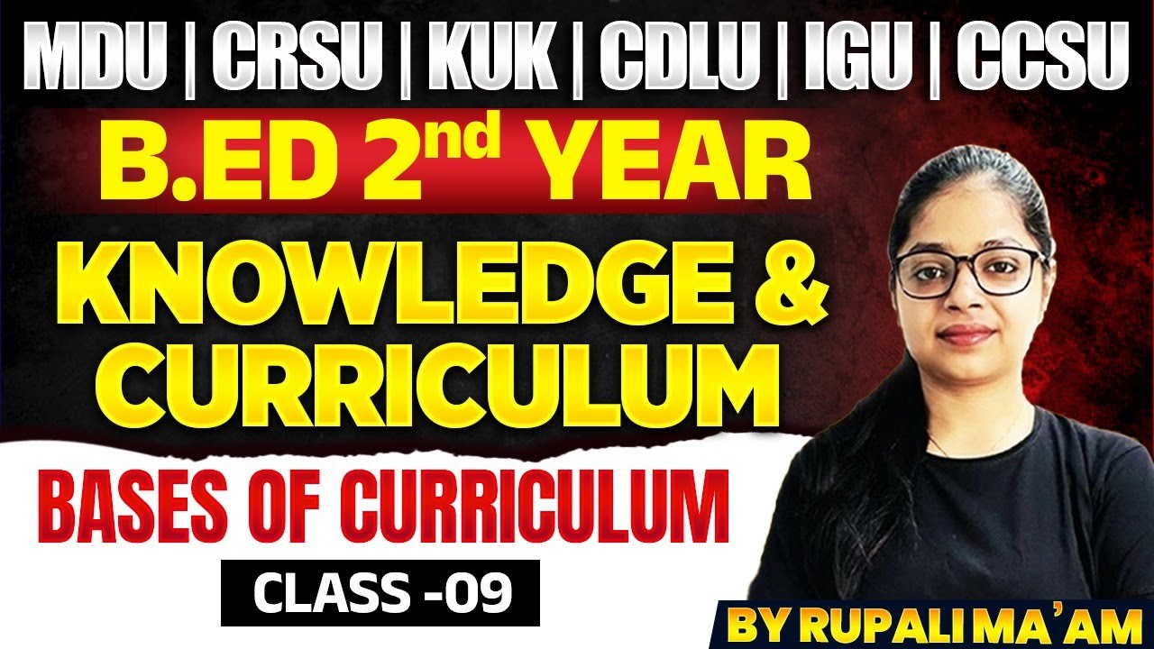 Knowledge & Curriculum | Bases Of Curriculum | B.Ed 2nd Year | MDU | CRSU