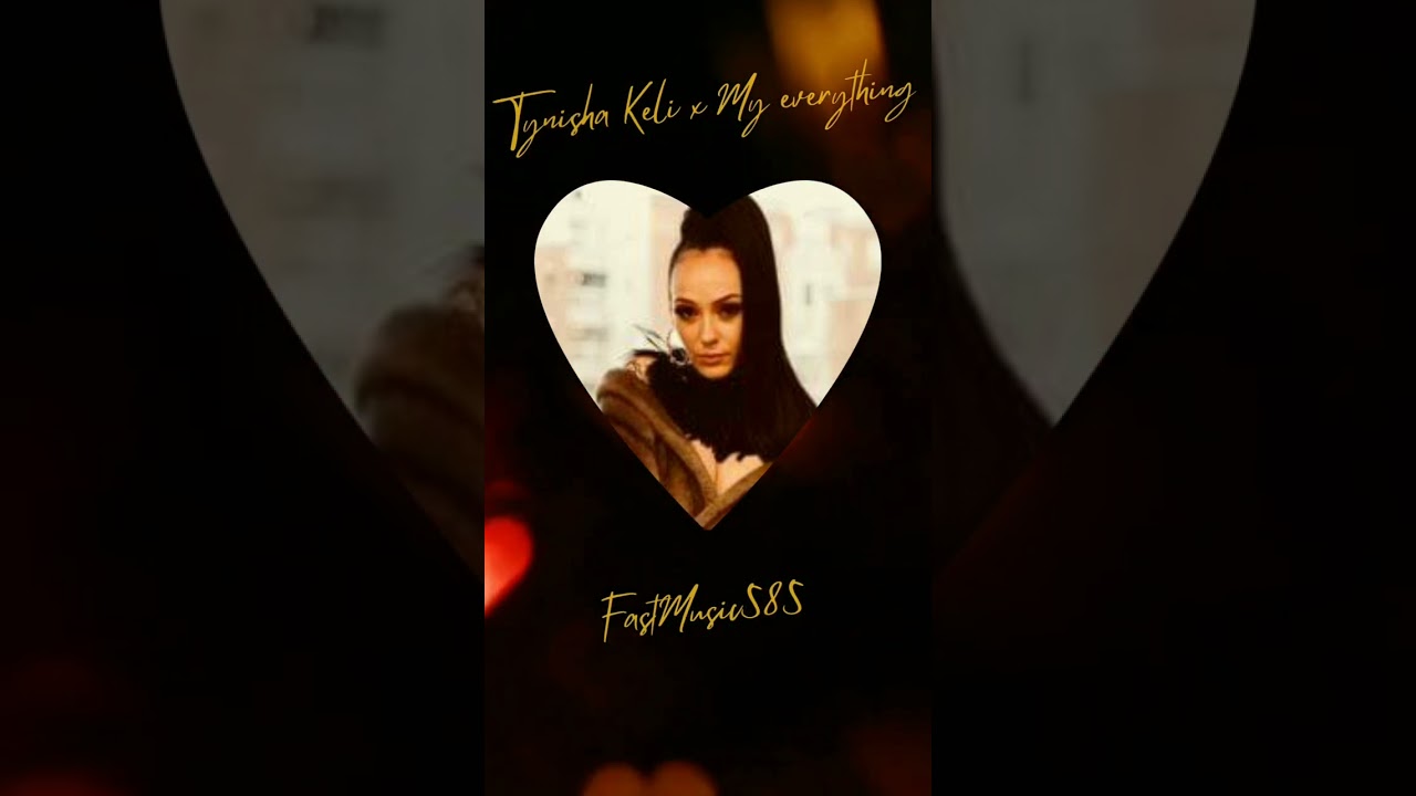 Tynisha Keli - My everything (fast)
