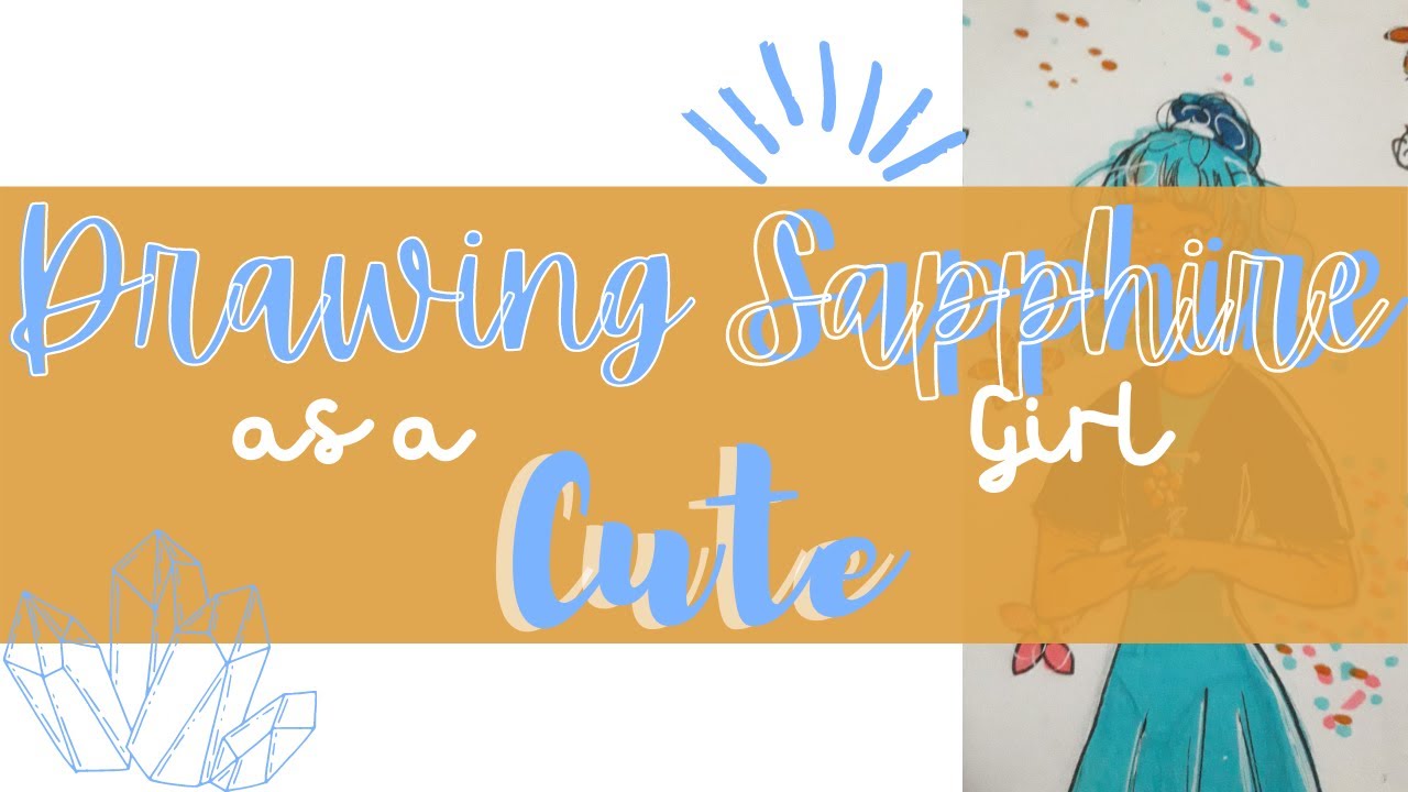Drawing SAPPHIRE as a CUTE GIRL! | 