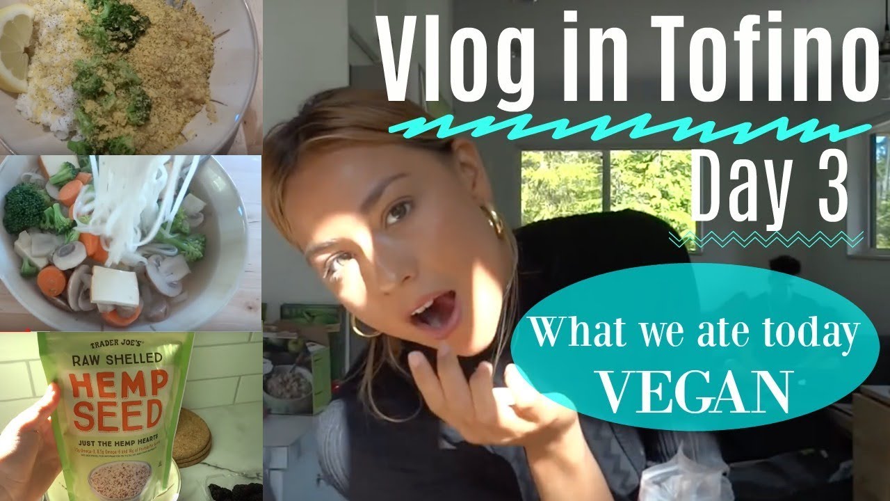What We Ate Today VEGAN | Vlog in Tofino Day 3