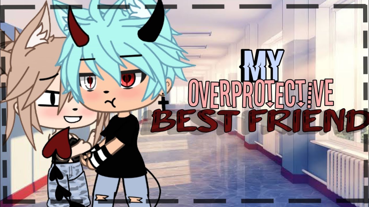 || My Overprotective Best Friend || GLS 1/? ||Gacha life || Gacha life series ||
