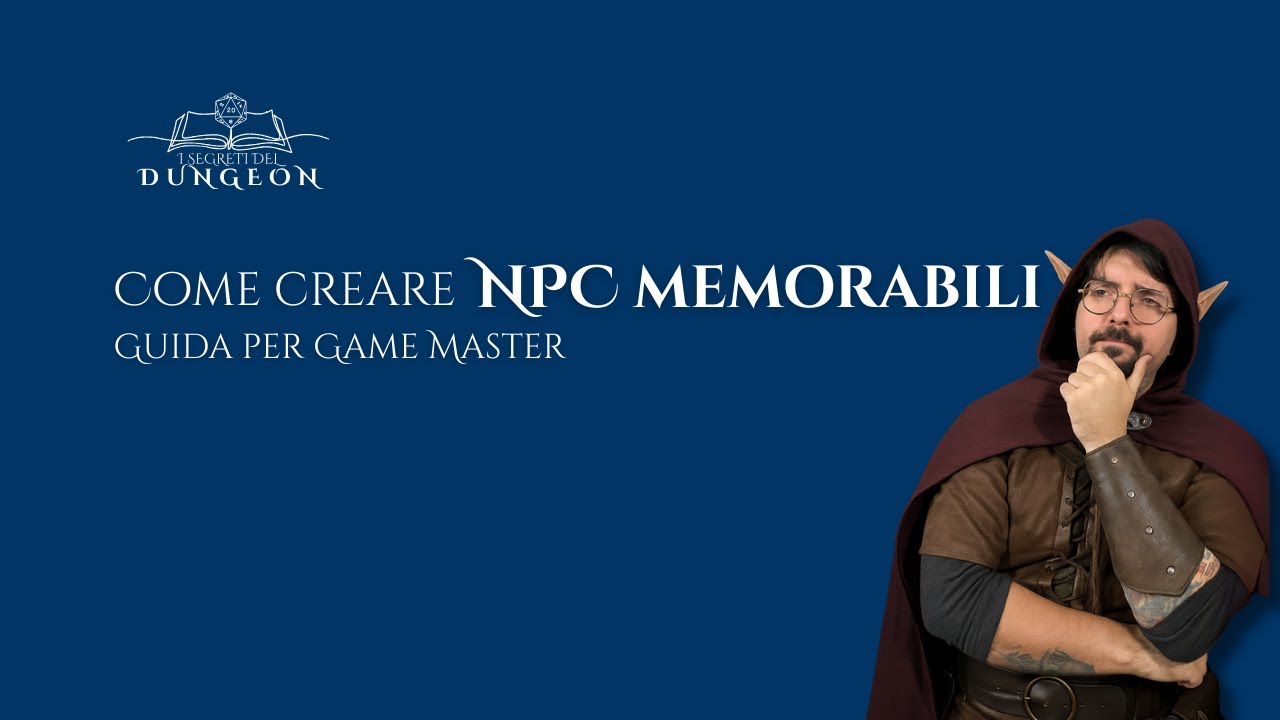 Come creare NPC memorabili per il tuo GdR | Guida per Game Master