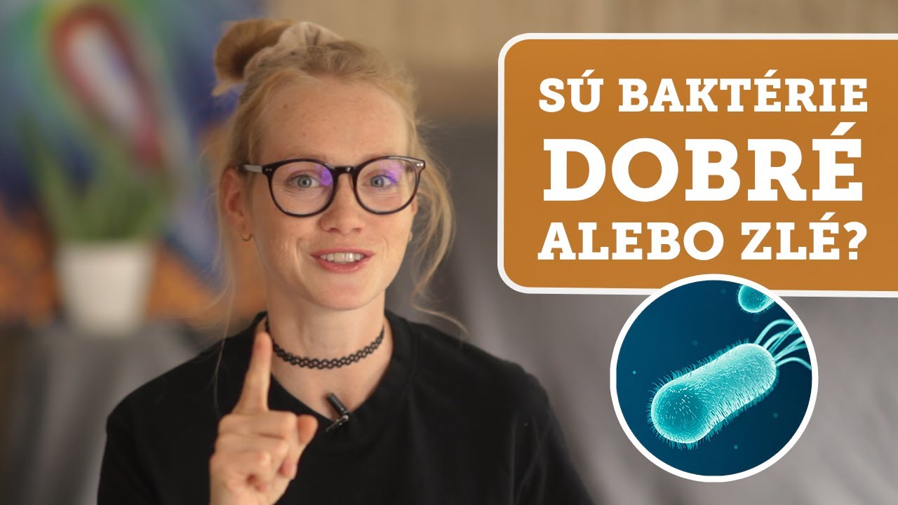 Sú baktérie dobré, alebo zlé?