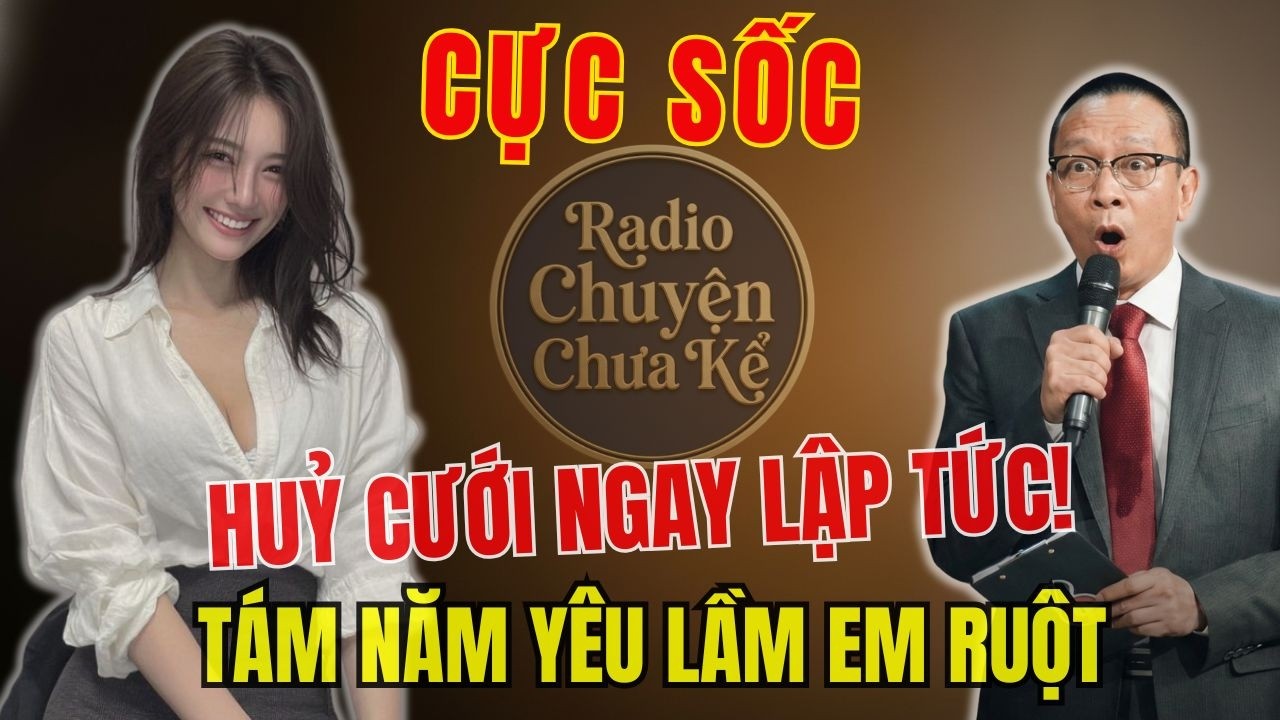 Hủy Cưới Vì Vợ Sắp Cưới là Em Gái: Sự thật Vợ Là Con Riêng Của Bố - Tâm Sự Cùng Văn Sâm