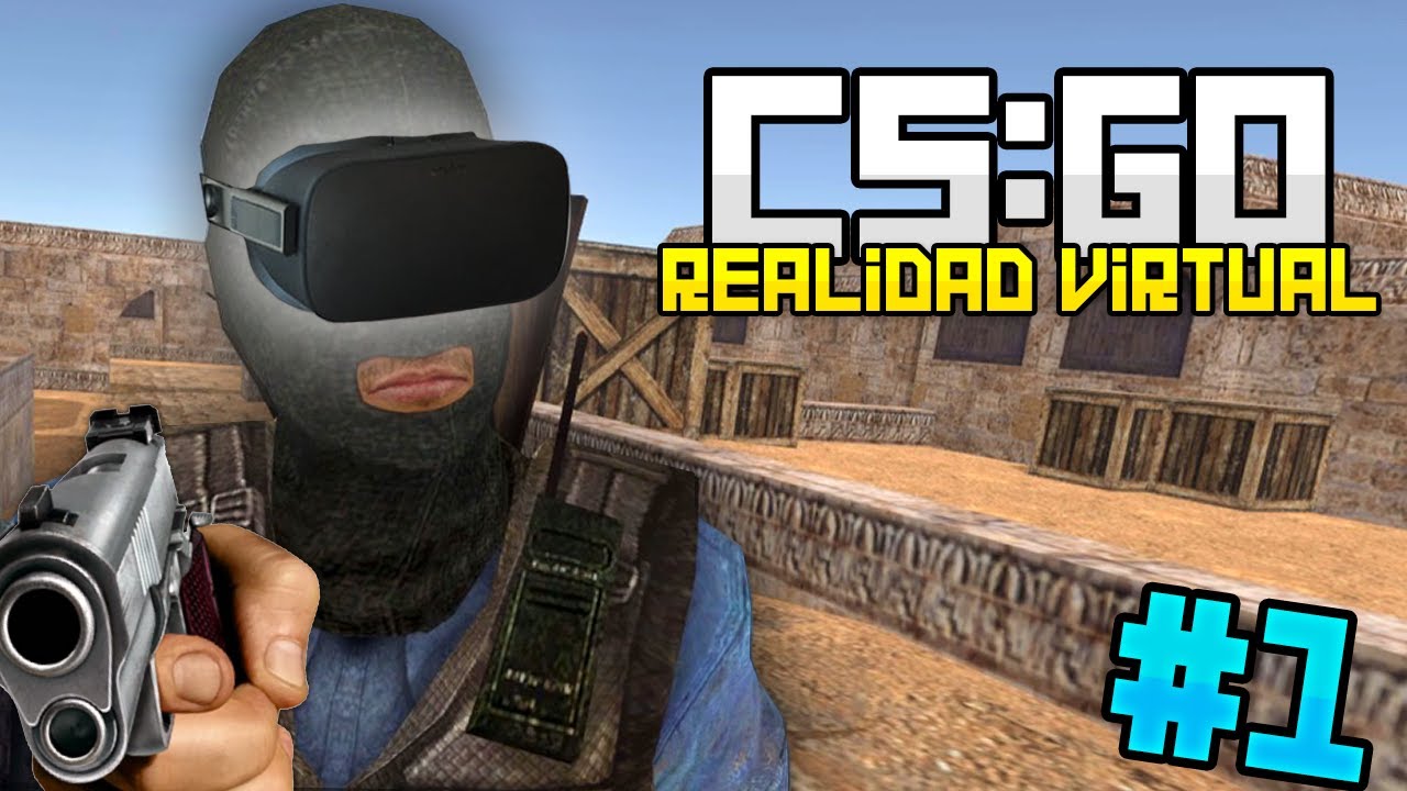CS:GO REALIDAD VIRTUAL #1