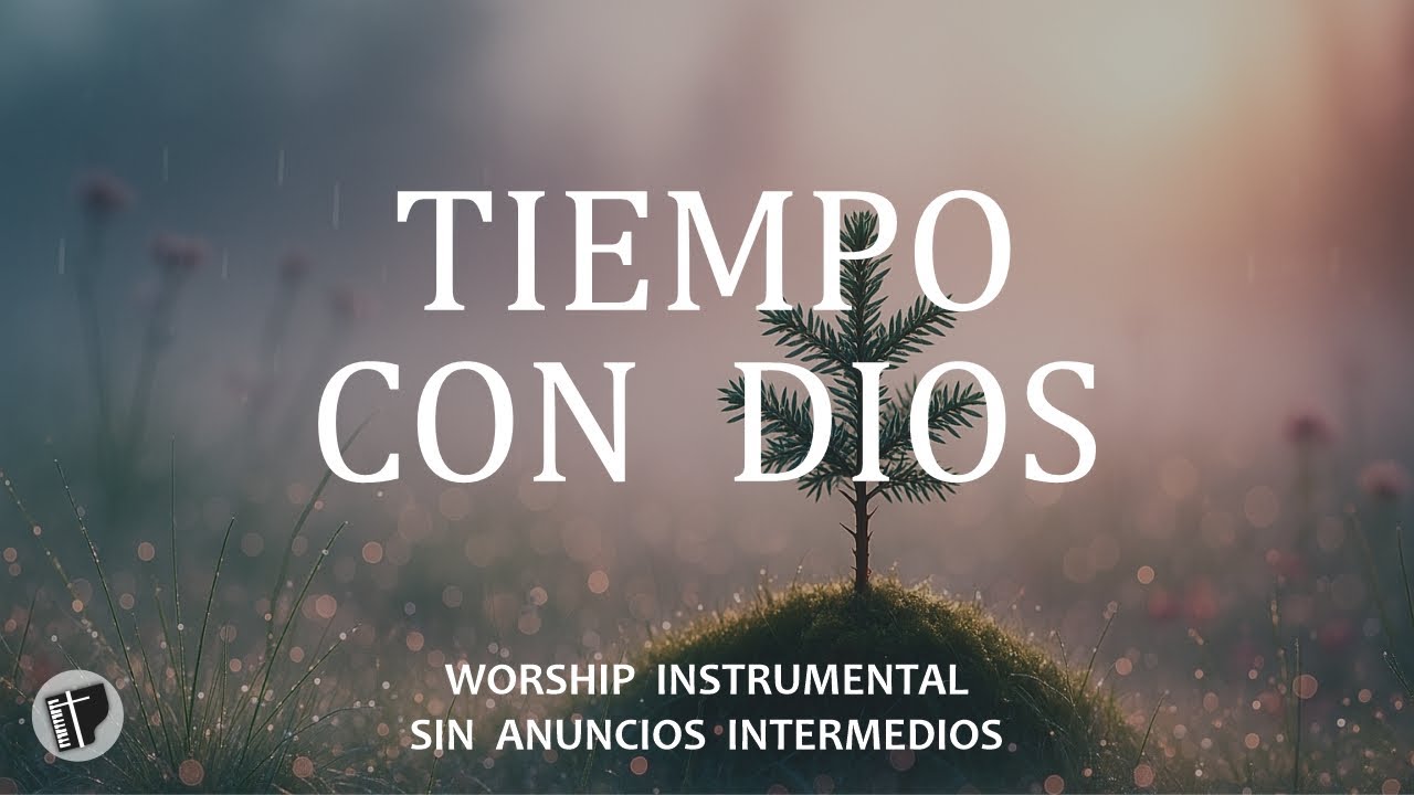 TIEMPO CON DIOS - MUSICA CRISTIANA INSTRUMENTAL **SIN ANUNCIOS INTERMEDIOS - PIANO PARA ORAR