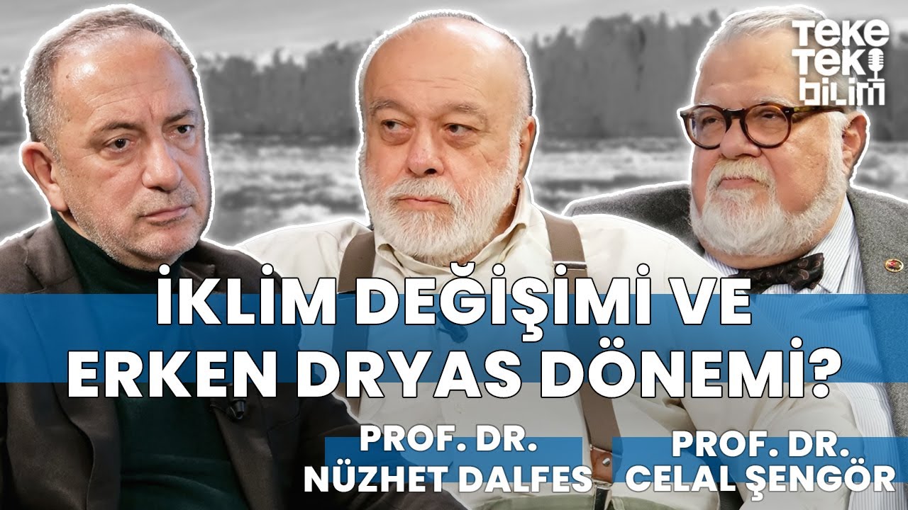 İklim değişimleri neden oluyor? / Prof. Dr. N&uuml;zhet Dalfes & Prof. Dr. Celal Şeng&ouml;r - Teke Tek Bilim