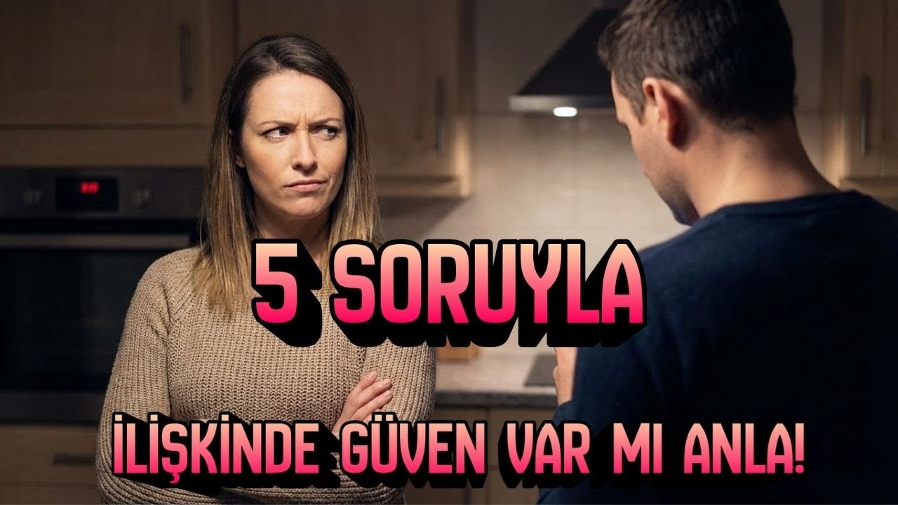 İlişkide Güven Hakkında Kimsenin Söylemediği Şey | Güven, Sözlerle Değil Bu Hisle Anlaşılır