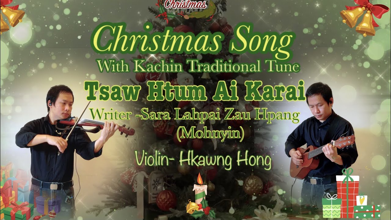 Christmas Song(Kachin traditional tune )Tsaw Htum Ai Karai/Violin-Hkawng Hong/တယော-ခေါင်ဟောင်း