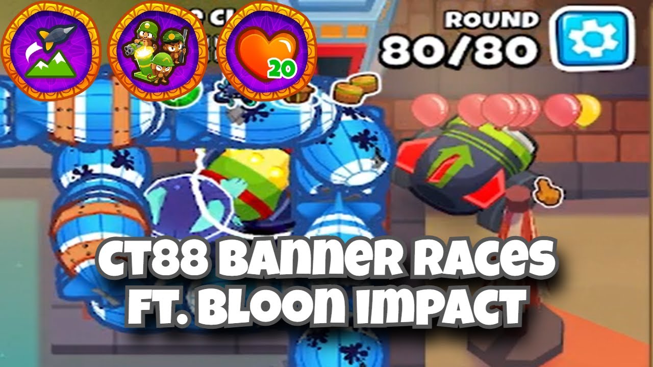 BTD6 CT88 Banner Races ft. Bloon Impact