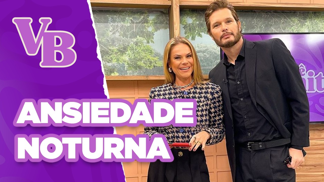 Como lidar com a ANSIEDADE NOTURNA - Você Bonita (30/07/2024)
