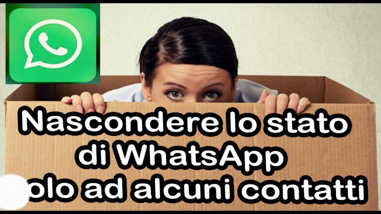 come nascondere lo stato di whatsapp ad alcuni contatti