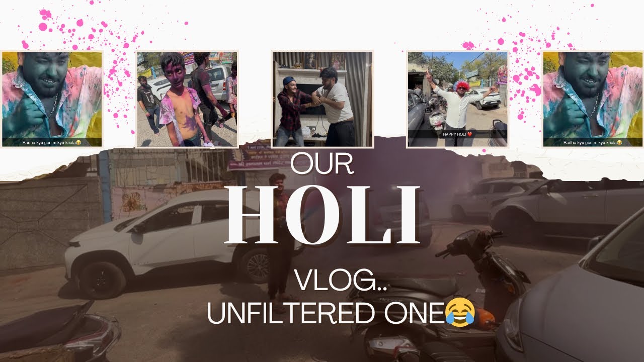 OUR HOLI VOLG.. UNFILTERED ONE😂