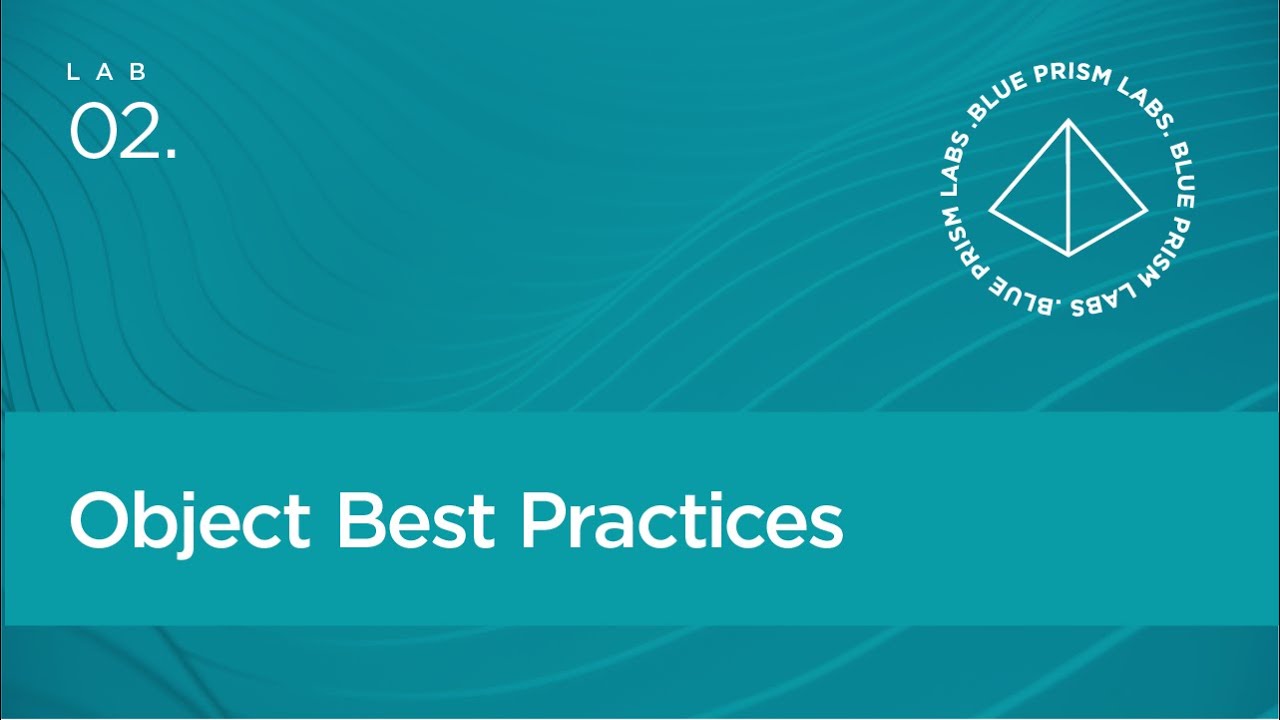 Blue Prism Lab 02 - Object Best Practices