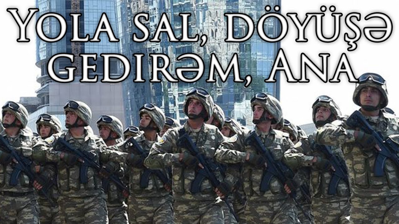 Azerbaijani March: Yola sal döyüşə gedirəm, Ana - I'm Going to War, Mom
