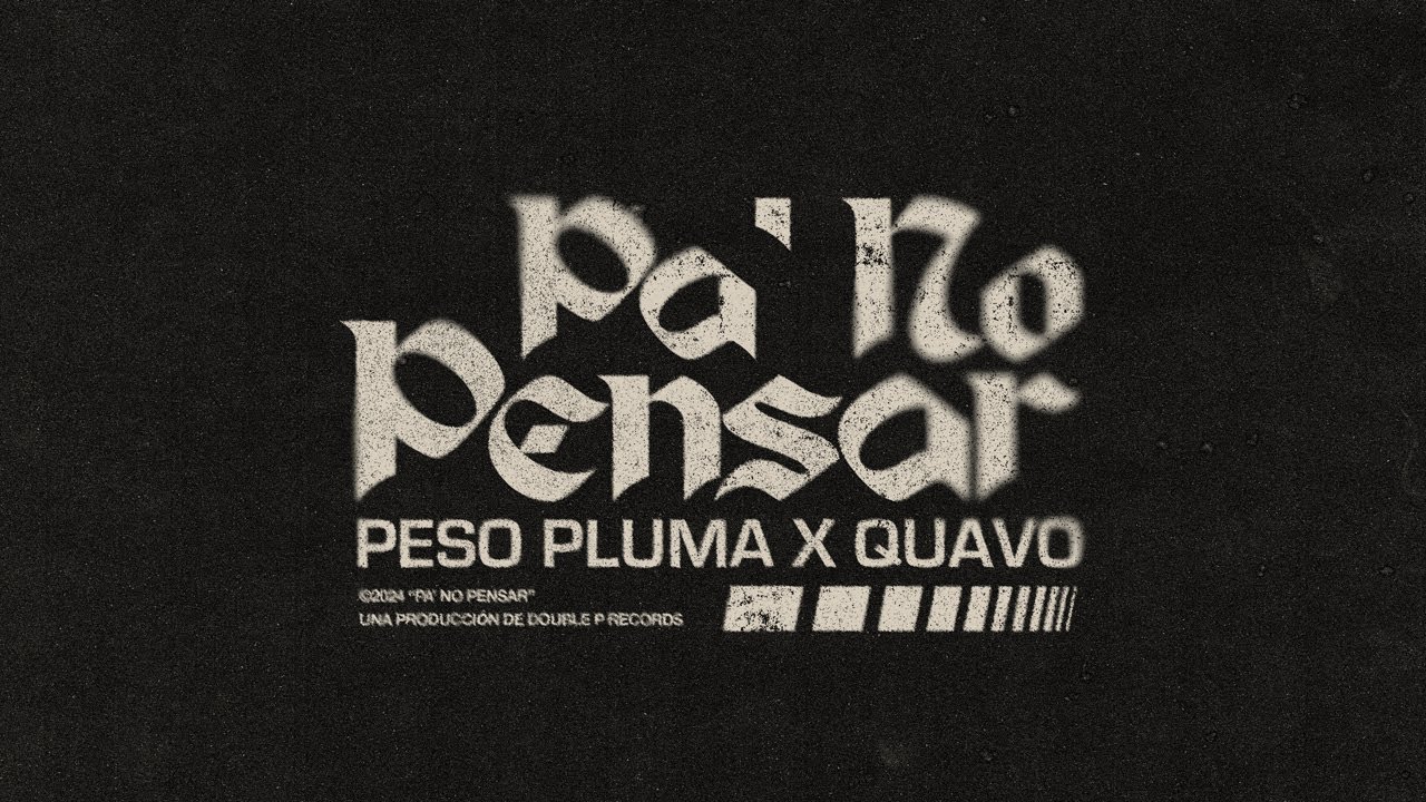 PA NO PENSAR (Lyric Video) - Peso Pluma, Quavo