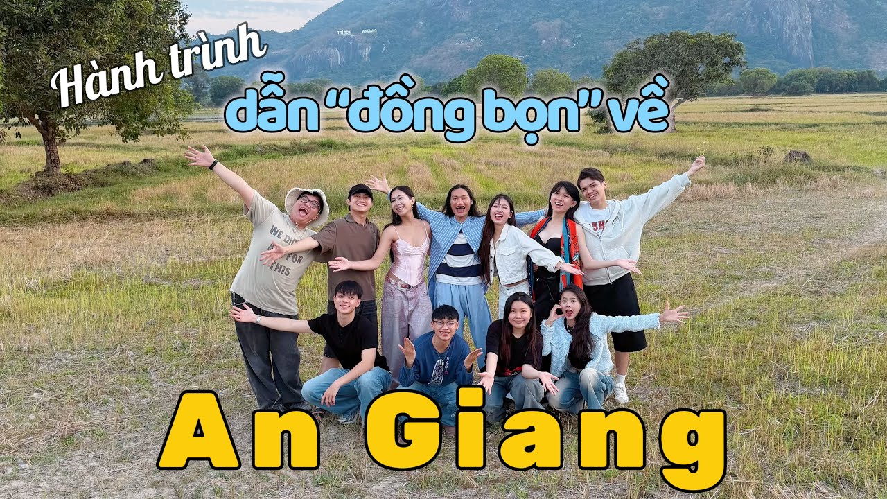 Full series H&agrave;nh tr&igrave;nh dẫn &ldquo;đồng bọn&rdquo; về An Giang | Thanh Tiger