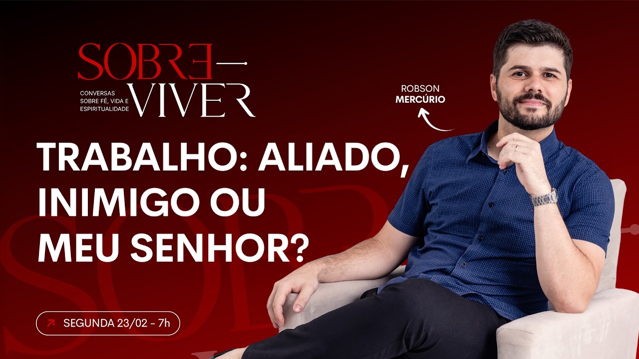 Trabalho: aliado, inimigo ou meu senhor? | Podcast Sobre Viver
