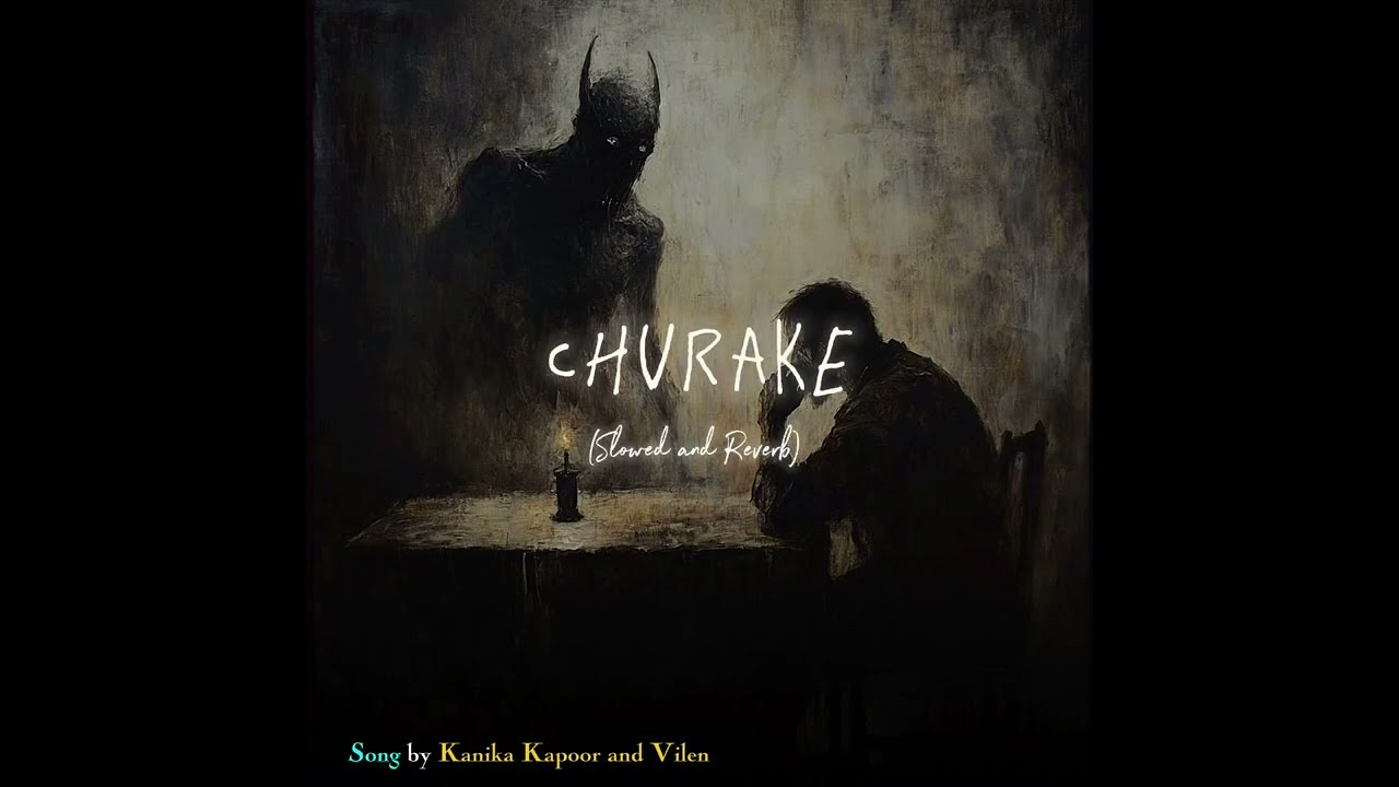 Churake 💔 | Kanika Kapoor x Vilen | Slowed + Reverb / Lofi Vibes