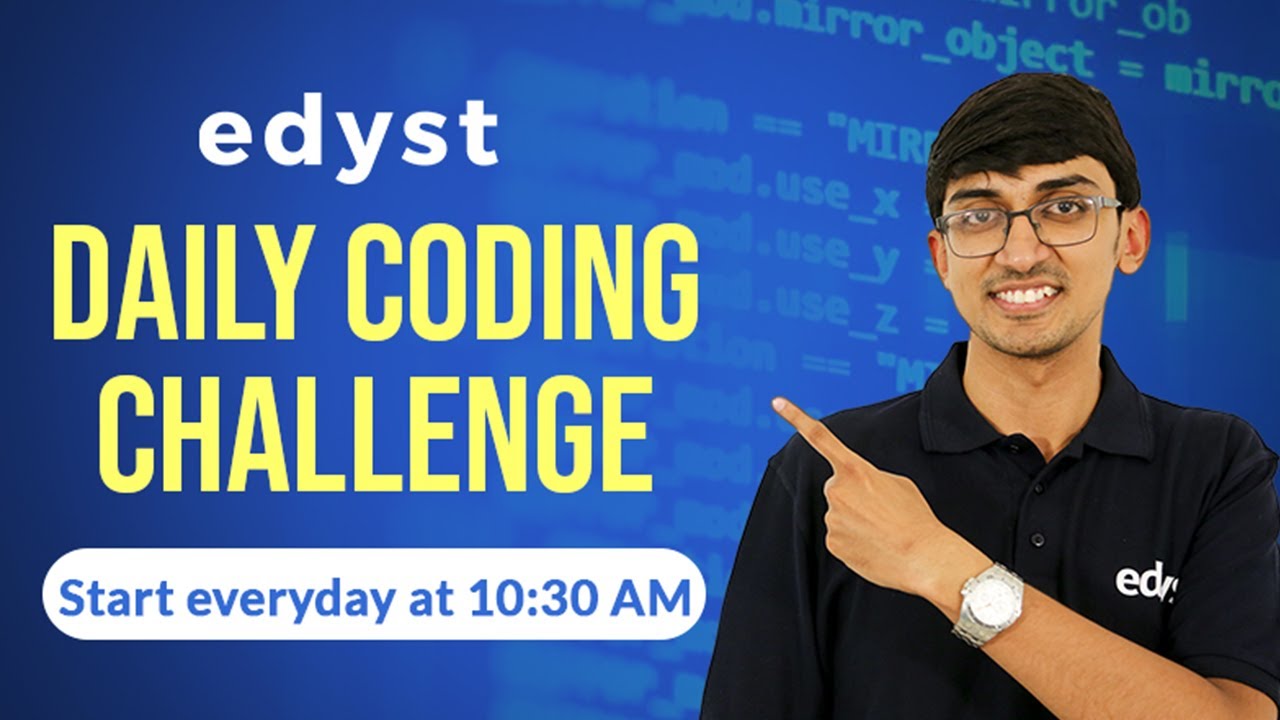 Edyst 10 Day-Daily Coding Challenge | Placement Preparation | Code in C, C++, Java or Python