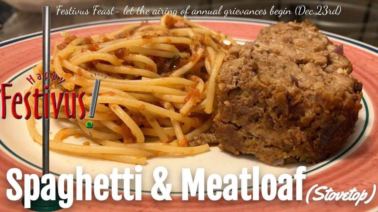 Meatloaf & Spaghetti - a Feast for Festivus (Dec.23rd)