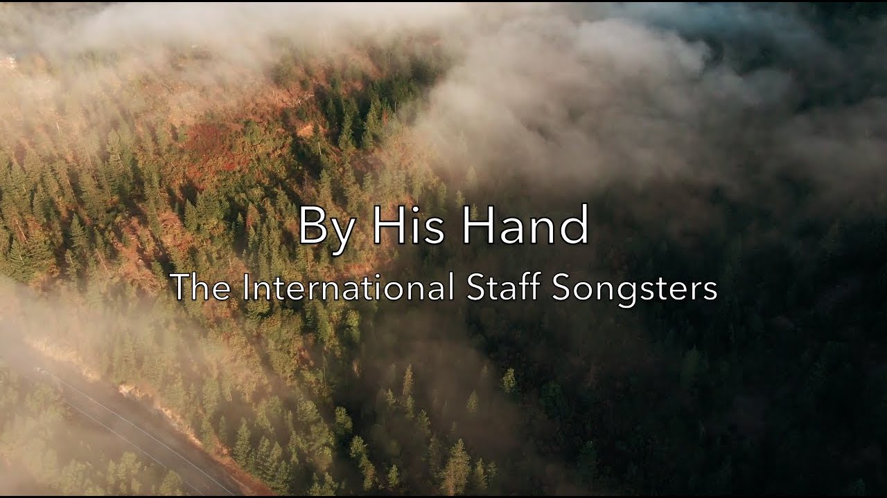 By His Hand - The International Staff Songsters Of The Salvation Army - Lyric Video