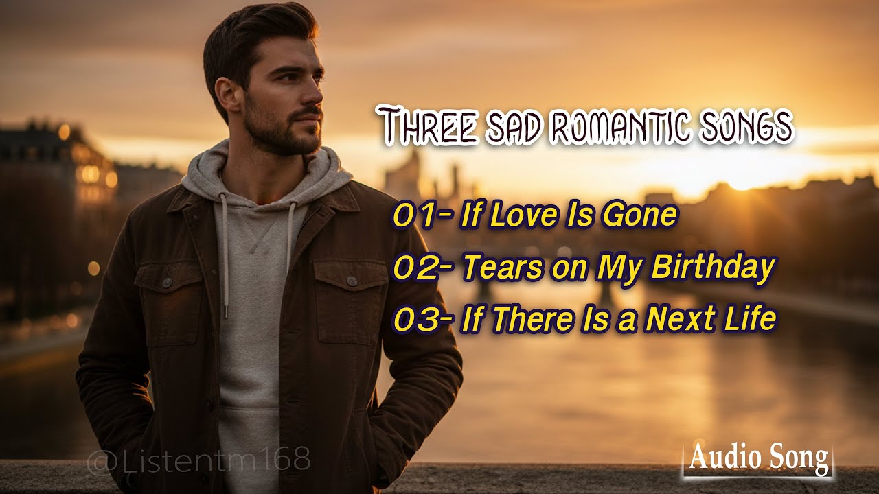Top 3 Sad Love Songs You Need to Hear!