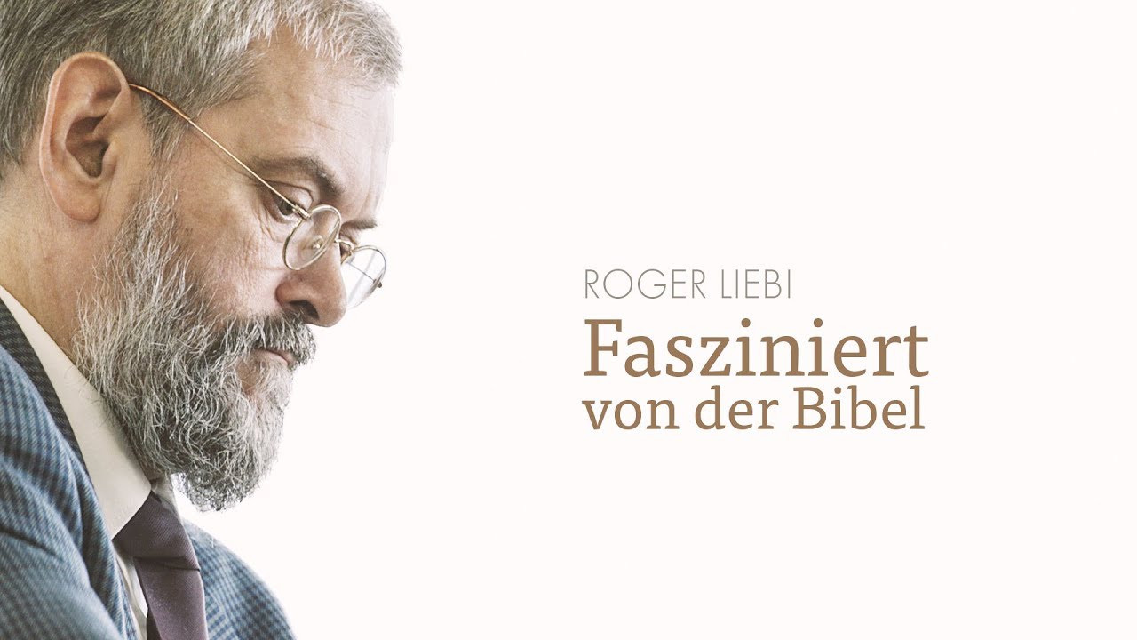 Roger Liebi: Fasziniert von der Bibel