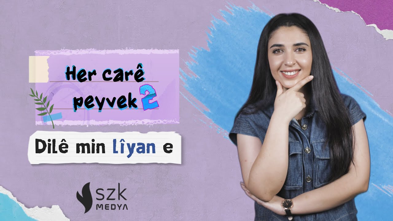 Dilê min lîyan e | Her carê peyvek 2 – Anahîta Êlo | Xeleka 50.