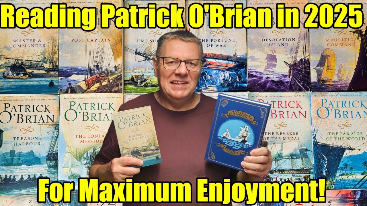 Reading Patrick O'Brian in 2025 - Captain Jack Aubrey and Stephen Maturin - For Maximum Enjoyment!