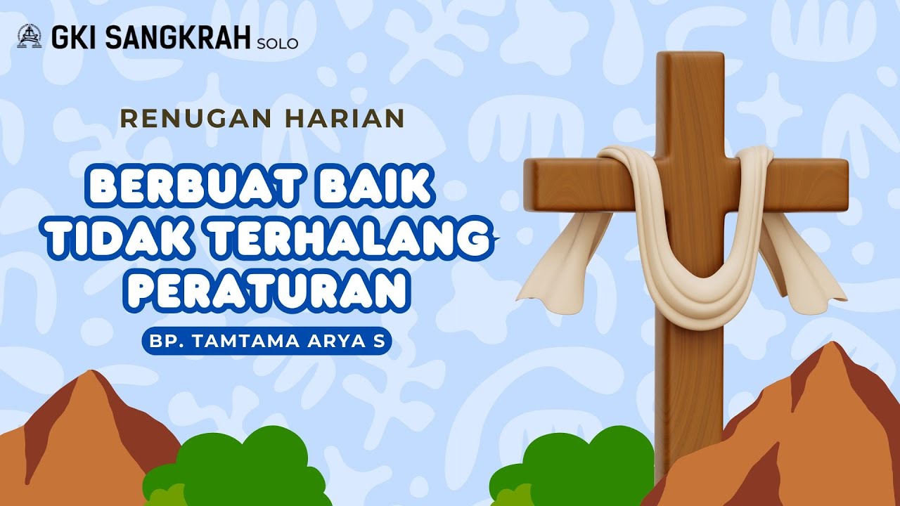 RH GKI Sangkrah 30 Januari 2026, Berbuat Baik tidak terhalang peraturan  ( Bp. Tamtama Arya S )