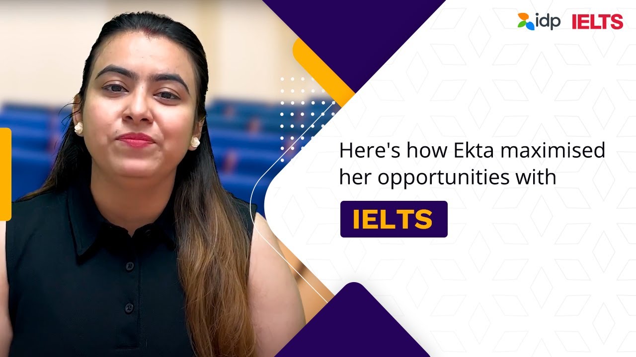 Here's how Ekta maximised her opportunities with IELTS | IDP IELTS