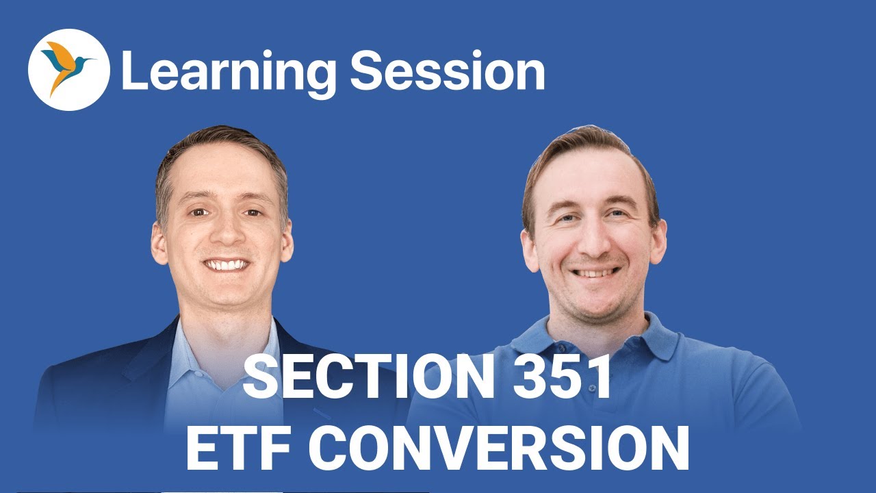 Learning Session - Deferring Capital Gains with 351 ETF Conversion