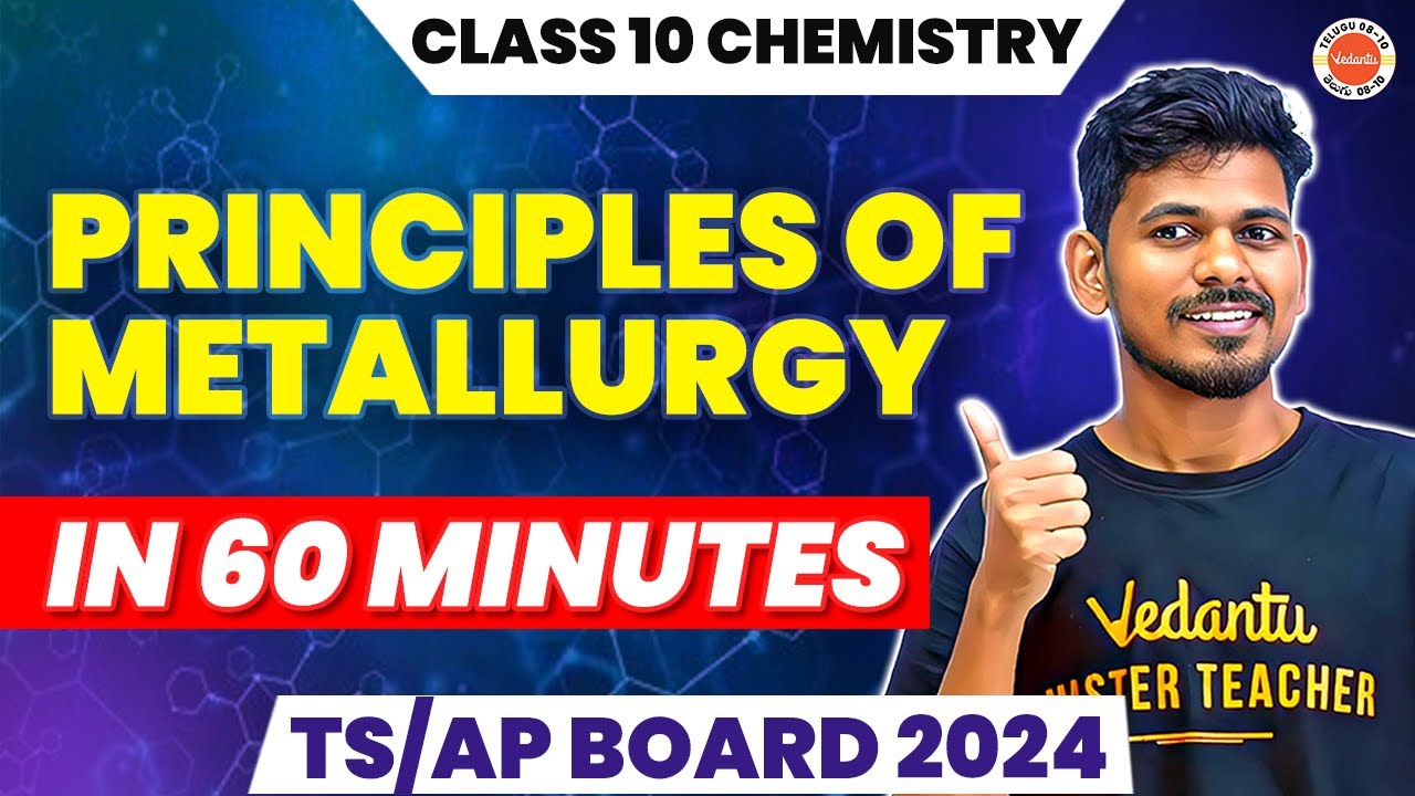 Principles Of Metallurgy In 60min | Class 10 | TS/AP Board 2024 | Ajay Jummidi @vedantutelugu8910