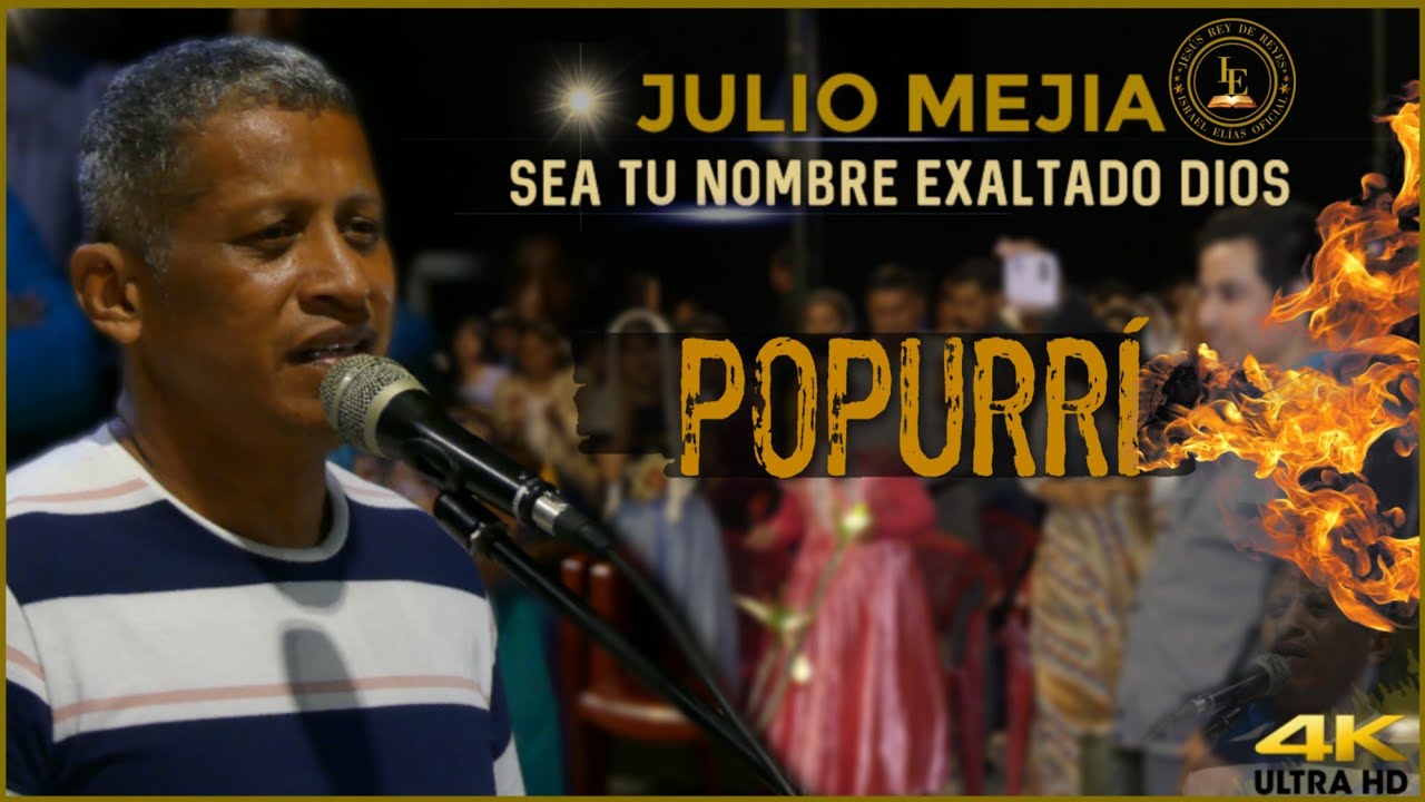 SEA TU NOMBRE EXALTADO DIOS | JULIO MEJIA  - POPURRÍ DE ALABANZAS  #jubilo  #nuevo