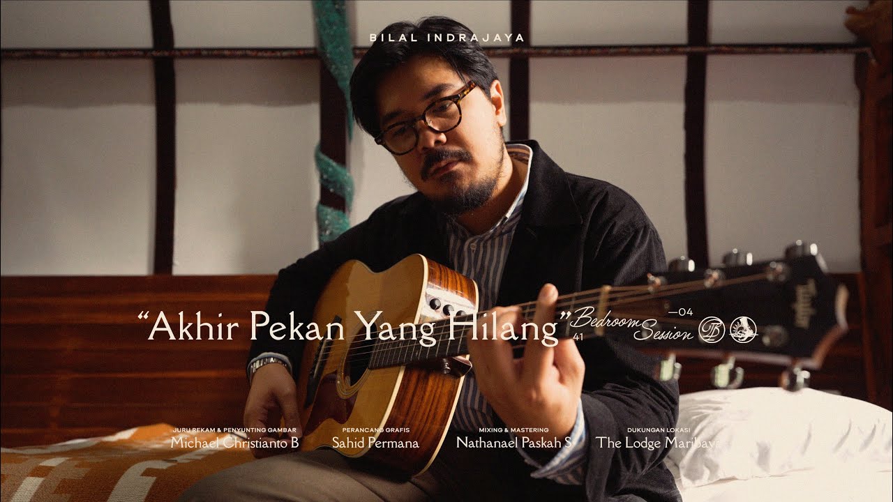 Bilal Indrajaya - Akhir Pekan Yang Hilang (Bedroom Session)