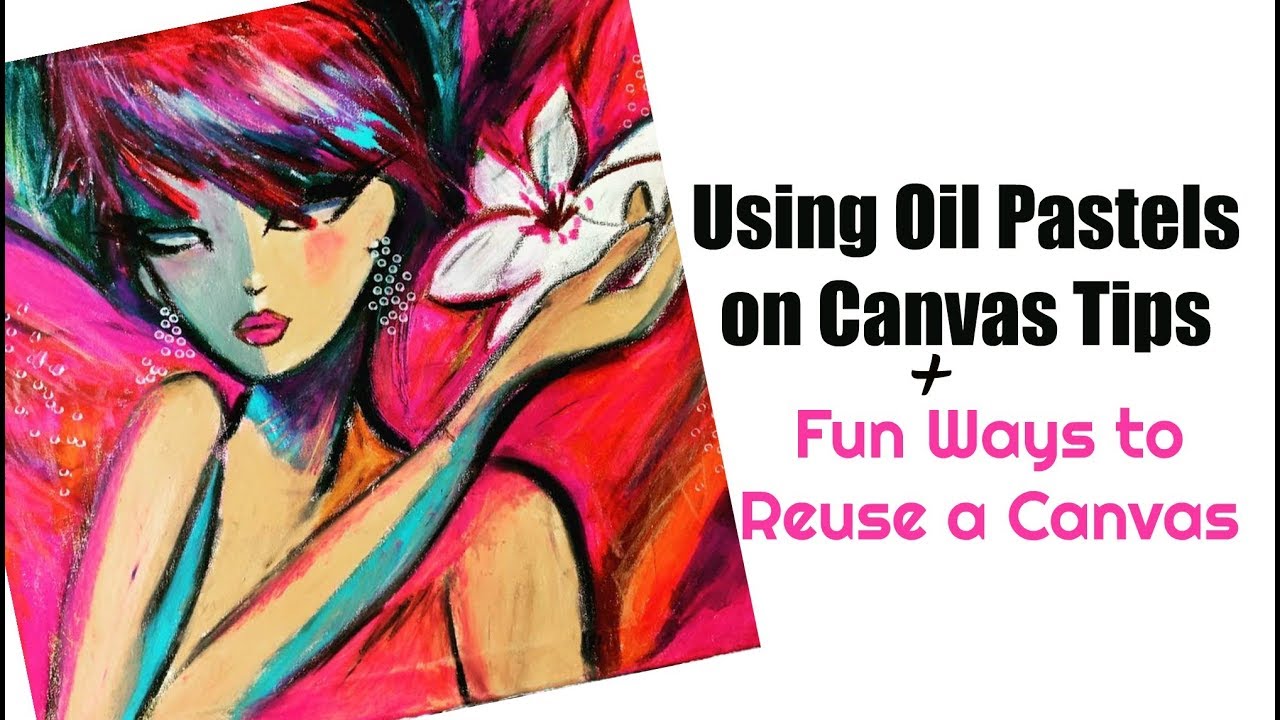 Using Oil Pastels on Canvas Tips  - How to  Reuse a Canvas