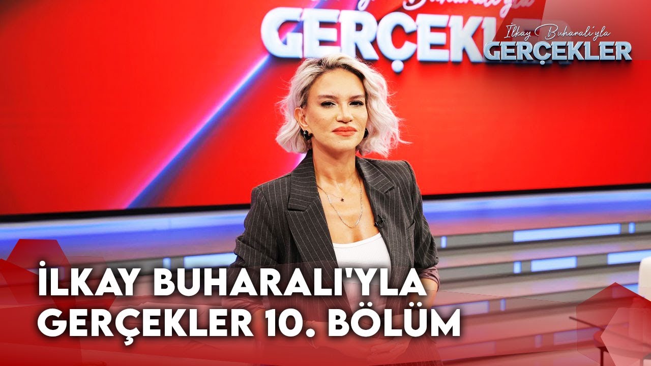 İlkay Buharalı'yla Gerçekler 10. Bölüm | 22 Kasım 2024  @GerçeklerTV8