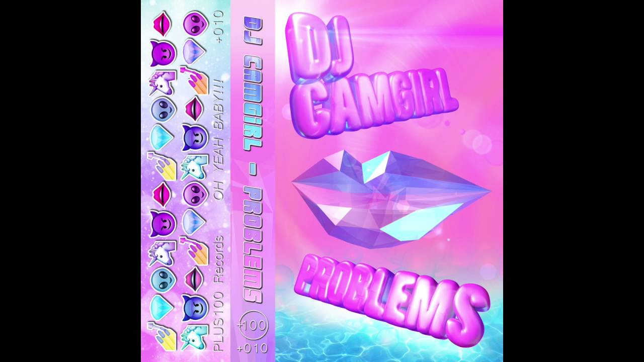 DJ CAMGIRL : Problems