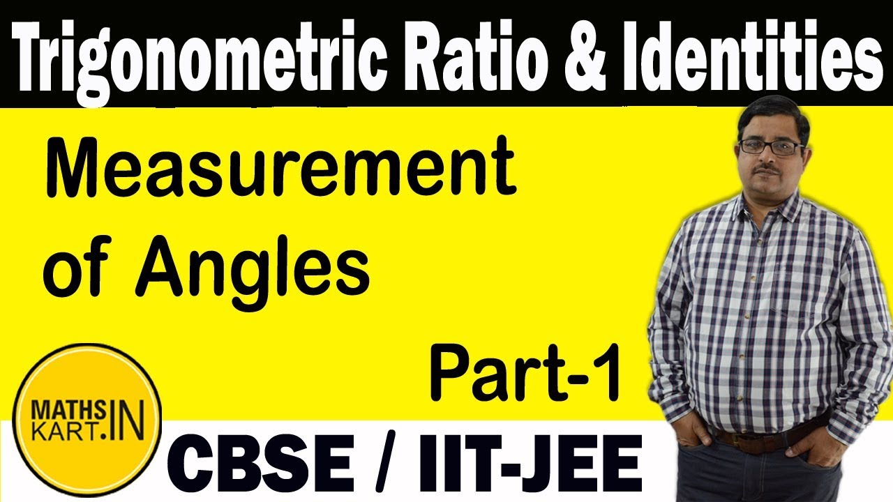 Measurement of Angles | Trigonometric Ratio & Identities | PART-1 | Class 11 JEE Mains