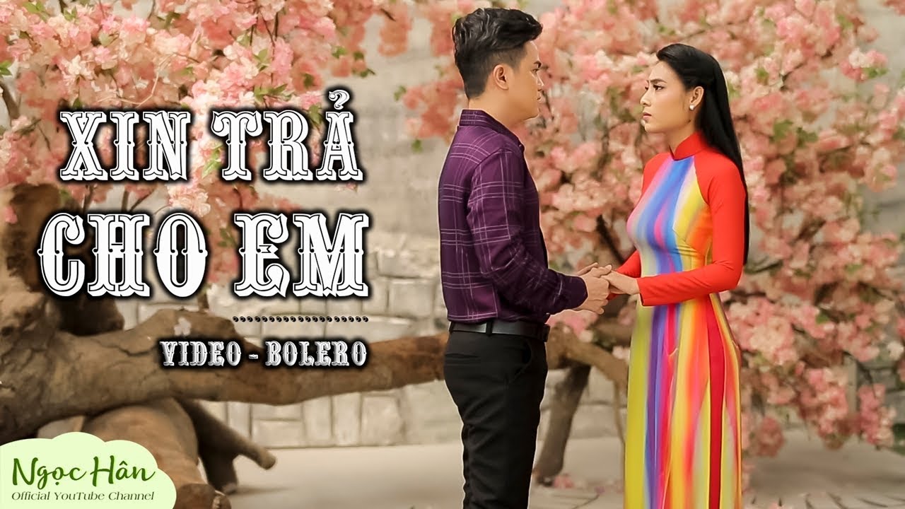 Xin Trả Cho Em | Cặp Đ&ocirc;i V&agrave;ng 2018 | Ngọc H&acirc;n ft Khưu Huy Vũ