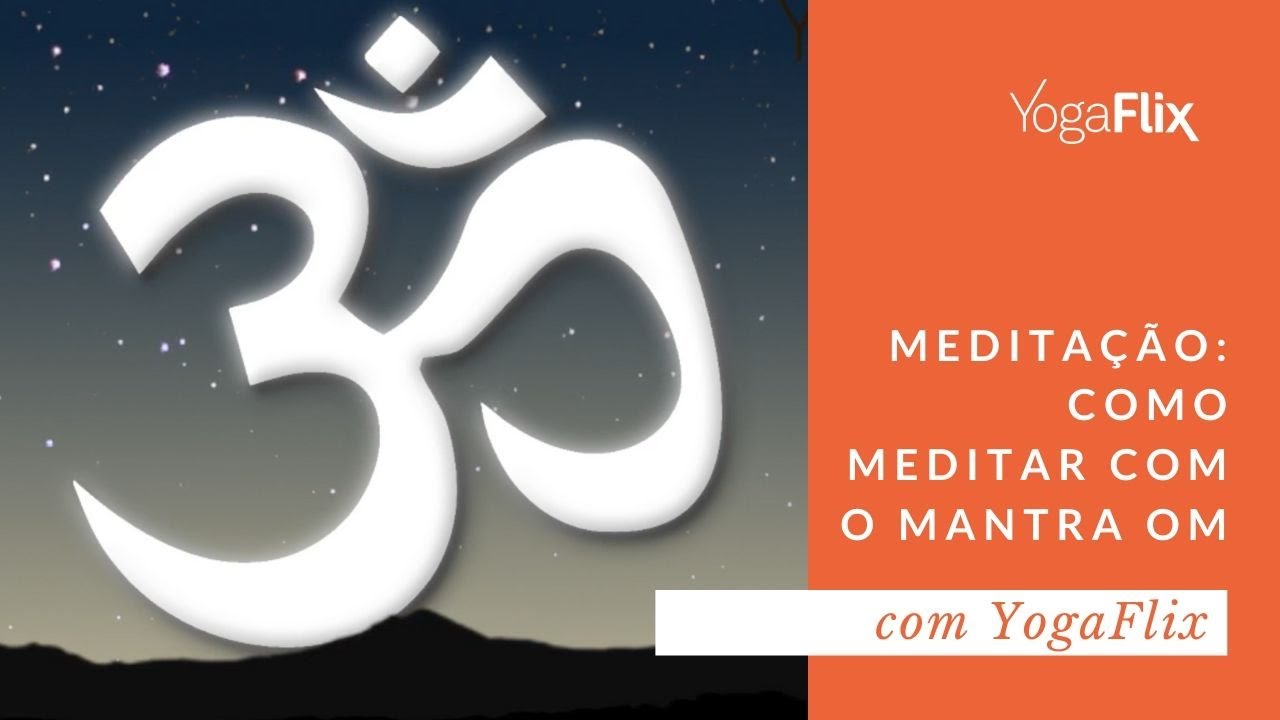Meditação: Como Meditar com o Mantra Om (entoado 108 vezes)